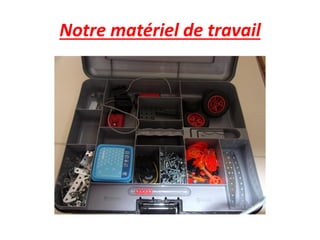 Notre matériel de travail
 