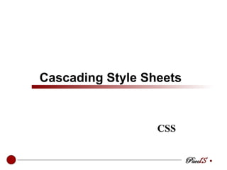 Cascading Style Sheets   CSS 