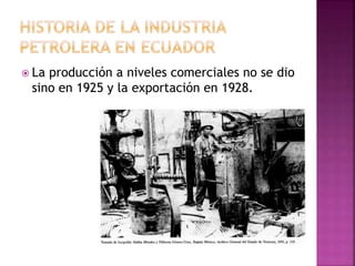  La producción a niveles comerciales no se dio
sino en 1925 y la exportación en 1928.
 
