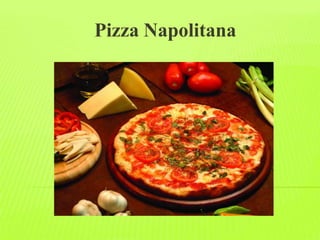 Pizza Napolitana
 