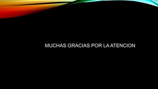 MUCHAS GRACIAS POR LA ATENCION.
 