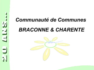 Communauté de Communes
BRACONNE & CHARENTE
 