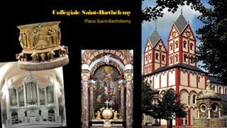 Collégiale Saint-Barthélemy
           Place Saint-Barthélemy
 