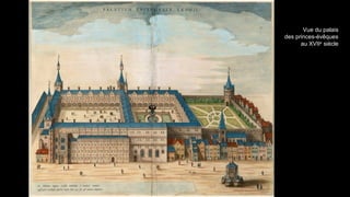 Vue du palais
des princes-évêques
      au XVIIe siècle
 