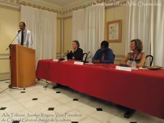 Ouverture officiel Villa Chanteclerc A la Tribune Jocelyn Régina, Vice-Président  du Conseil Général chargé de la culture 
