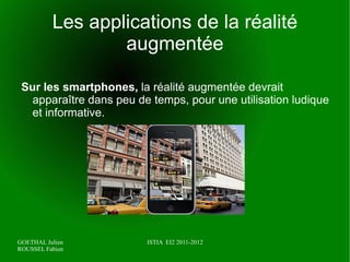 Les applications de la réalité augmentée Aujourd'hui, la réalité augmentée apparaît dans de nombreux domaines.  