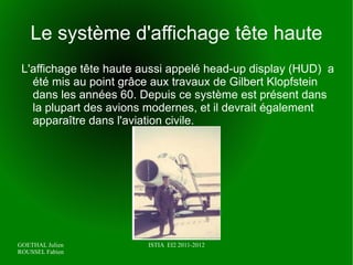 Ses applications dans le domaine militaire  D'abord on retrouve les mêmes applications que dans le civil : 