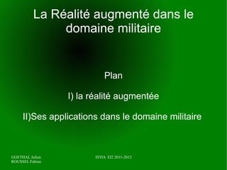 La Réalité augmenté dans le domaine militaire Plan I) la réalité augmentée II)Ses applications dans le domaine militaire  