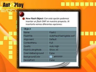New Flash Object: Con esta opción podemos insertar un flash SWF en nuestro proyecto. Al insertarlo vemos diferentes opciones: