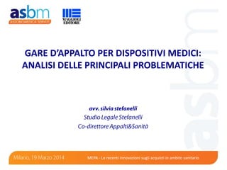 MEPA - Le recenti innovazioni sugli acquisti in ambito sanitario
GARE D’APPALTO PER DISPOSITIVI MEDICI:
ANALISI DELLE PRINCIPALI PROBLEMATICHE
 