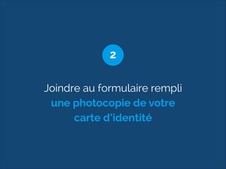 2 
Joindre au formulaire rempli 
une photocopie de votre 
carte d’identité 
 