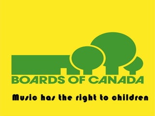 Music has the right to children
 