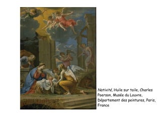 Nativité , Huile sur toile, Charles Poerson, Musée du Louvre, Département des peintures, Paris, France 