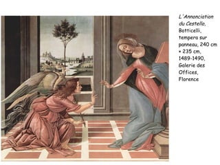 L'Annonciation du Cestello,  Botticelli, tempera sur panneau, 240 cm × 235 cm, 1489-1490,  Galerie des Offices, Florence 