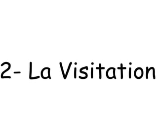 2- La Visitation 