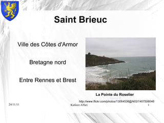 Saint Brieuc ,[object Object],[object Object],[object Object],La Pointe du Roselier Source  : http://www.flickr.com/photos/13064536@N02/1407558046 