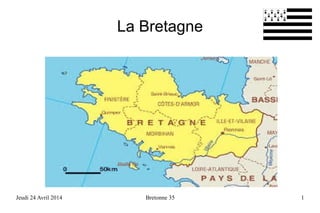 Jeudi 24 Avril 2014 Bretonne 35 1
La Bretagne
 