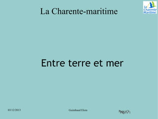 La Charente-maritime

Entre terre et mer

03/12/2013

Guimbaud Elora

Page n°11
Page n°

 