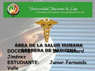 DOCENTE: Dr. Richard
Jiménez
ESTUDIANTE: Junior Fernando
Valle
 