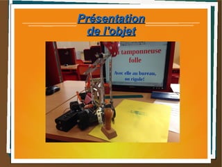 PrésentationPrésentation
de l'objetde l'objet
 
