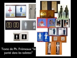 Texte de Ph. Frémeaux “la
parité dans les toilettes"
 