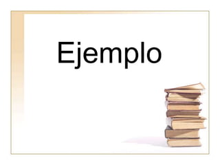 Ejemplo
 