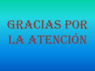 Gracias por la atención 