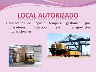  Almacenes de deposito temporal, gestionado por
 operadores       logísticos   y/o   transportistas
 internacionales.
 