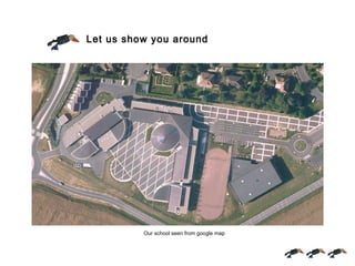 Let us show you around




          Our school seen from google map
 
