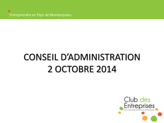 CONSEIL D’ADMINISTRATION 
2 OCTOBRE 2014 
 