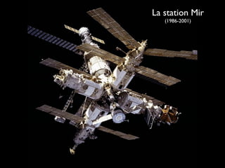 La station Mir
   (1986-2001)
 