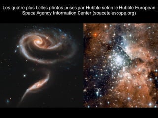 Les quatre plus belles photos prises par Hubble selon le Hubble European
         Space Agency Information Center (spacetelescope.org)
 