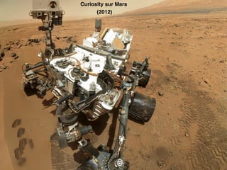 Curiosity sur Mars
      (2012)
 