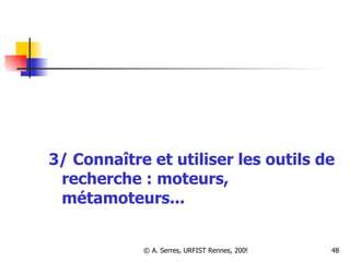 3/ Connaître et utiliser les outils de recherche : moteurs, métamoteurs... 
