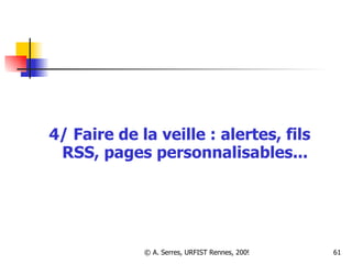 4/ Faire de la veille : alertes, fils RSS, pages personnalisables... 