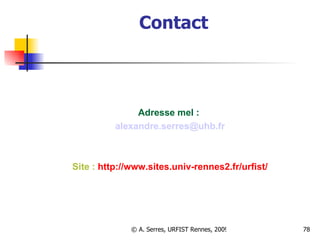 Contact   Adresse mel :  [email_address] Site :  http://www.sites.univ-rennes2.fr/urfist/ 