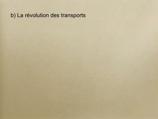 b) La révolution des transports
 