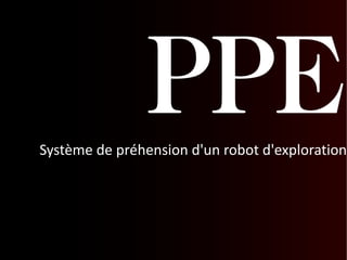 PPE Système de préhension d'un robot d'exploration 