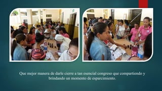 Que mejor manera de darle cierre a tan esencial congreso que compartiendo y
brindando un momento de esparcimiento.
 