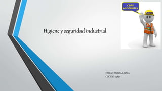 FABIAN ANZOLA AVILA
CODIGO: 14851
Higiene y seguridad industrial
 