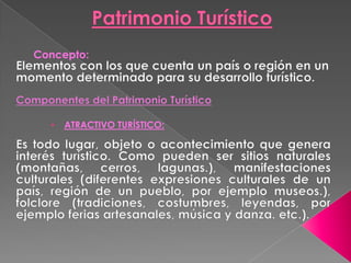 Concepto:
• ATRACTIVO TURÍSTICO:
 