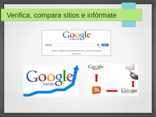 Verifica, compara sitios e infórmate
 