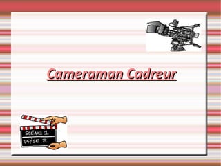 Cameraman Cadreur 