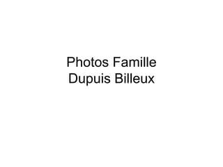 Photos FamilleDupuis Billeux 