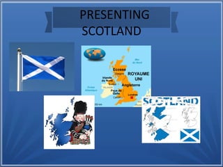 PRESENTING
SCOTLAND
 