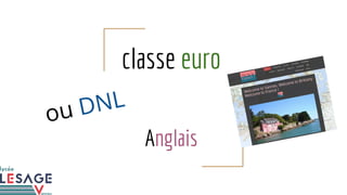 classe euro
Anglais
ou DNL
 