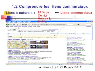 1.2 Comprendre les liens commerciaux
Liens « naturels » 97 % du       Liens commerciaux
                   CA (5,7
                   Mrds de $,
                   fin 08)




                   A. Serres, URFIST Rennes,18
                                            2012
 