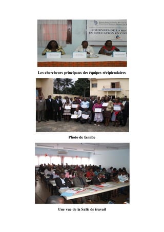 Les chercheurs principaux des équipes récipiendaires




                  Photo de famille




           Une vue de la Salle de travail
 