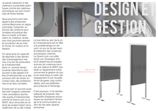 design et
   Je pense nottament à des
   matériaux à propriétés spéci-
   fiques comme les matériaux
   acoustiques qui sont consti-
   tués de fibres textiles.




                                                                                                        gestion
  Nous pourrions ainsi faire
  appel à des entreprises
  comme Marmonier en région
  Lyonnaise, Carpenter, ou
  encore L&L products pour
  l’analyse acoustique des
  lieux à investir et la fabri-                                                                  //Génèse du produit
  p4. du matériau, tandis
  cation
  que nous pourrions assurer               Le bien-être au sein de la vil-
  la conception de sa mise                 le contemporaine est en effet
  en forme, en couleur et en               une problématique en de-
  espace.                                  venir, ce qui va de pair avec      //Domaines d’application
                                           le traitement des nuisances
    ·On serait ainsi en capacité
       La dissipation visqueuse            acoustiques urbaines.
 ns Continuum trouvent leurs applications Le Grand tous les espaces closa où il y a besoin d’effectuer
       Continuum trouvent leurs applications tous les espaces clos où il y besoin d’effectuer une
onsde répondre à des deman-                 dans dans Lyon a en effet
    · La conversion en énergie de sur les niveaux mais aussi sur l’équilibre spectral
                                          déformation
 d’ambiance acoustique, non seulement lançé sur campagne Anti-
 ction d’ambiance acoustique, non seulementune les niveaux mais aussi sur l’équilibre spectral et la
     des d’aménagement inté-
n sonore. la fois deen énergie de déplacement les principales
    · La conversion
 ption sonore.
     rieur à             particuliers      bruit relatant
 part du temps le cas dans les situations deréalisation industrielle dansl’ensembledes ces mécanismes, a donné naissance à une
    L’intégration dans un process desources vie courante, aussi bien domaine domaine des
                                             la vie courante, aussi bien de le
 upartd’institutionnels.
                    le cas dans                     la                           dans le de
     et du tempsdans celui desles situations de Ce de nuisances sono- vont introduire forcément
ofessionnels que                 espaces privatifs.    sont des lieux de vie qui
 rofessionnels premier temps mesure res, parun dispositif de confort vie qui vont introduire
    composition matière performante et à ailleurs la SNCF pos-           correction d’ambiance acoustique très large bande et auto
 sion humaine importante,celui des espaces privatifs. Cede gêne, delieux de et de qualité d’écoute vont
     Dans un que dans dans la               où des notions sont des
tjeu. pense répondre le importante,sède la mesure où des notions de gêne, de confort et de
   une dimension humaine plus
     je                                     dans un département entier                                Marmonier,
                                                                                             Solutions Continuum
écoutedéveloppement a égalementconcernant la gestion du son
    Ce vont à des appels d’of-
     souvent rentrer en jeu.                 privilégié le faible encombrement des solutions, leur totale autonomie,
   ou d’und’institutionnels ou à des Ilet ase revendique en plein dé- différents pour lesquels les
     fres centre d’appels téléphoniques. y donc quantité d’environnements
  subjectives ou individus doivent être prises en compte a donc nouvelled’environnements différents
     concours d’un centre d’appel veloppement d’une quantité
d’un atelier desafin de rentrer en téléphonique. Il ypour guider architectes, designers et acousticiens et
sonnes concernées dans leurs préconisations. doivent êtreplus confor-
uels les aspirationsdes profession- forme de gares, prises en compte pour guider architectes,
     contact avec subjectives des individus
      acousticiens et connaître.           tables, plus accueillantes,
 et nels et se faireautres personnes au mieux à dans leurs exigences sans
 ns Continuum permettent de répondre concernéesces nouvellespréconisations.pour autant perdre les
                                           plus propices à l’échange.
emières demandées à des absorbants classiques.
ons Continuum permettent de répondre au mieux à ces nouvelles exigences sans pour autant
s qualités premières pourrait aussi absorbants classiques.
     D’autre part on demandées à des
     trés bien imaginer présenter C’est pourquoi, il me semble
     notre candidature sponta-             adéquat de proposer des
     née auprés d’institutionnels          dispositifs d’espaces acous-
     comme le Grand Lyon ou la             tiques qui favorisent l’échan-
     SNCF, deux structures en at- ge et la communication au
     tente de projets traitant de la sein de ces open spaces
     redéfinition de la ville mobile. anonymes.
 