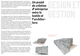 design et
                                                                  Un projet
Dans l’optique d’une simulation de création d’entreprise
visant à rendre compte de la viabilité d’un projet profession-


                                                                  de création
nel, je souhaite mettre en place une projet de création d’un
cabinet d’architecture s’interrogeant sur l’exploitation des
matières textiles dans l’espace.

                                                                  d’entreprise

                                                                                 gestion
En effet, l’architecture et le secteur textile peuvent s’avérer


                                                                  entre le
complémentaires dans une approche de design global et
j’aimerai mettre en avant cette association de savoirs et de
compétences dans le cadre de la création d’entreprise.

J’envisagerai ainsi de m’associer hypothétiquement avec           textile et
                                                                  l’architec-
des designers d’espace afin de répondre à des demandes
diverses tant dans le secteur de l’aménagement d’intérieur
que dans l’urbanisme.

                                                                  ture.
Les architectes mettraient à profit leurs compétences tech-
niques, notamment en matière de logiciels 3D, alors que de
par ma formation j’apporterai au groupe une approche de la
surface, une connaissance des matériaux et un traitement
de la forme par sa structure qui compléterait l’approche des
architectes tout en amenant un nouveau regard.

On pourait imaginer que cette approche plus sensible de
l’architecture marquerait fortement l’identité du cabinet, qui
se démarquerait alors de la multitude de designers d’es-
pace sur le marché.                                                              Herzog et De Meuron,
                                                                                 Pavillon Polonais
Les projets seraient ainsi marqués par une culture de la
forme et du motif textile qui favoriserait le développement
d’architectures qui se caractérisent par leur enveloppe.

Comme on le voit avec le Pavillon Polnais de Herzog et De
Meuron ci-contre, l’identité du bâtiment dépend essentielle-
ment de sa peau, comme si le volume était déterminé par la
structure du motif.
Par ailleurs, au delà du traitement de la surface de maté-
riaux propres au bâtiment, béton , métal, bois, l’entreprise
pourrait égalemnent se spécialiser en matériaux textiles
adaptables à des problématiques d’aménagement d’es-
pace.
 